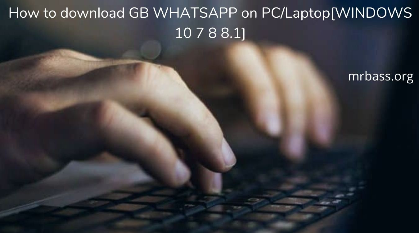Gbwhatsapp Download For Pc Windows 11107 Laptop Mrbass
